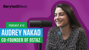 BerytechBeat Podcast Audrey Nakad Co-Founder of Ostaz